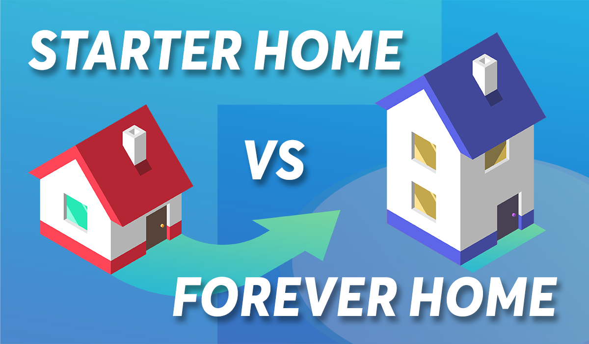 First Time Homebuyer FAQ The Starter Home vs Forever Home Dilemma